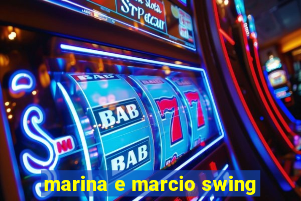 marina e marcio swing