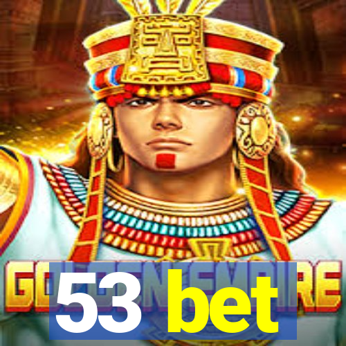 53 bet