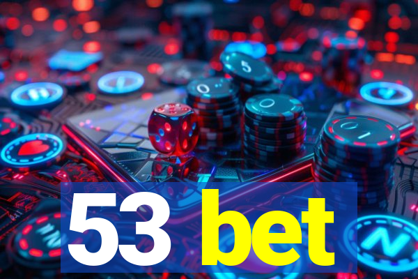 53 bet