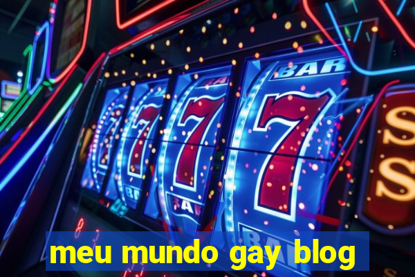 meu mundo gay blog