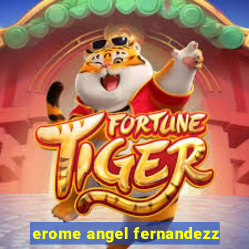 erome angel fernandezz