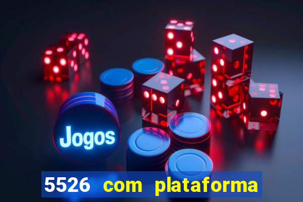 5526 com plataforma de jogos