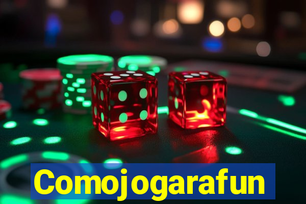 Comojogarafun