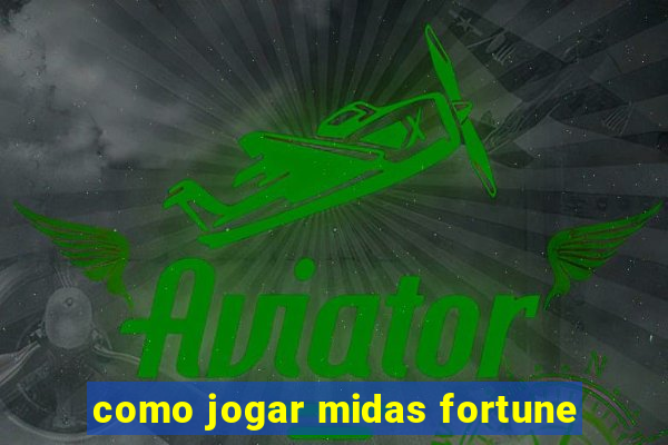 como jogar midas fortune