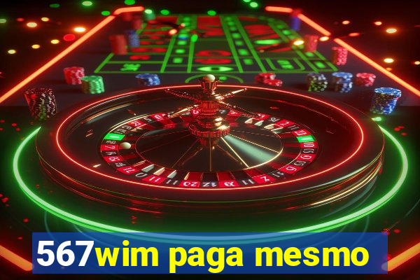 567wim paga mesmo