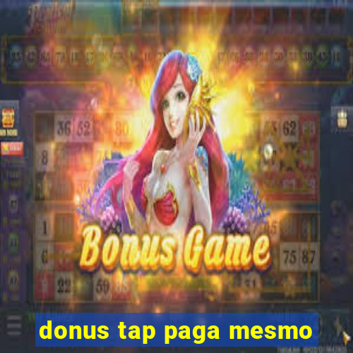 donus tap paga mesmo