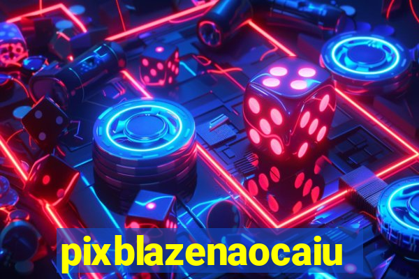 pixblazenaocaiu