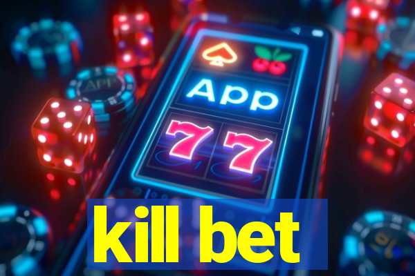 kill bet