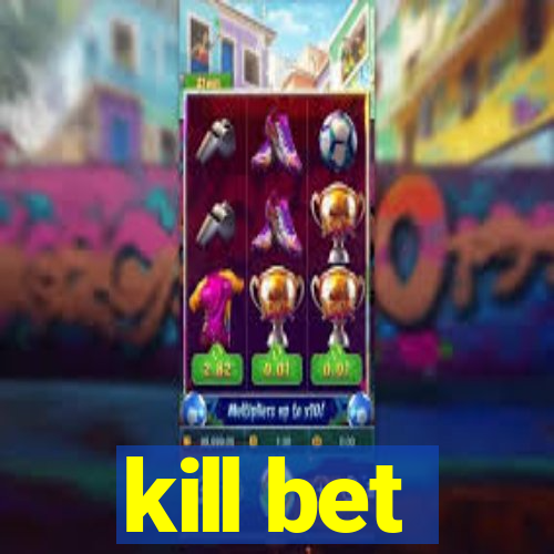 kill bet