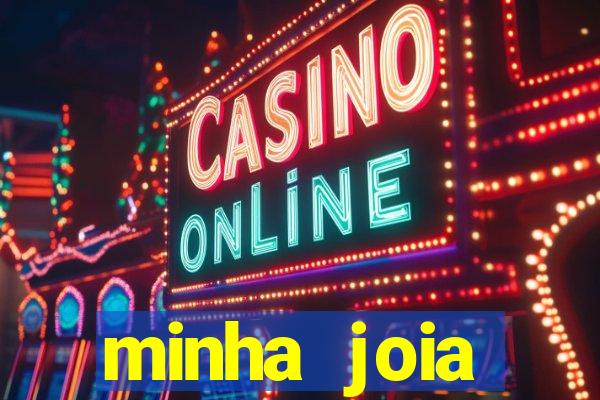 minha joia significado minha joia giria