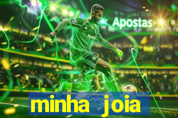 minha joia significado minha joia giria