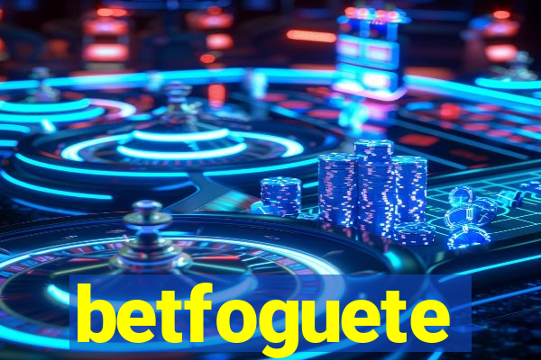 betfoguete