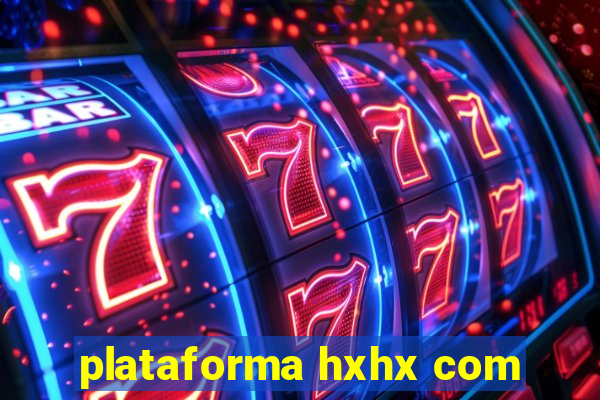 plataforma hxhx com