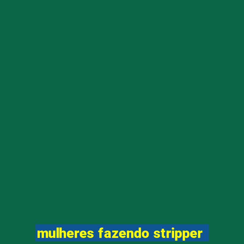 mulheres fazendo stripper