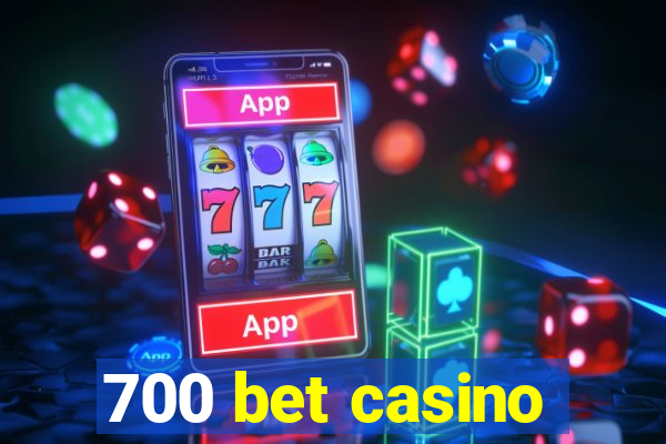 700 bet casino