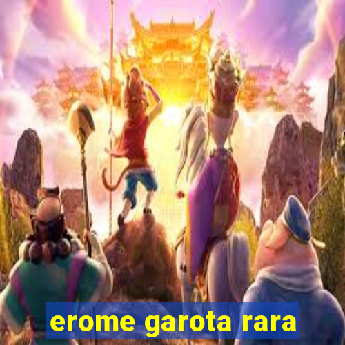 erome garota rara