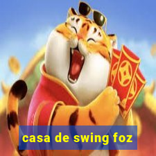 casa de swing foz