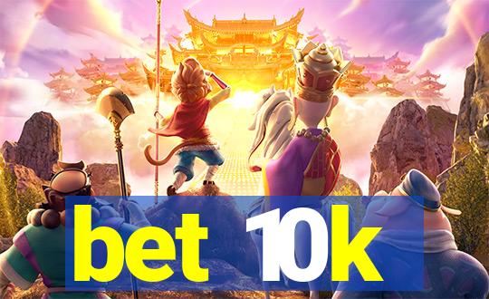 bet 10k