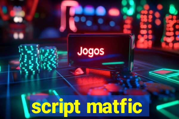 script matfic