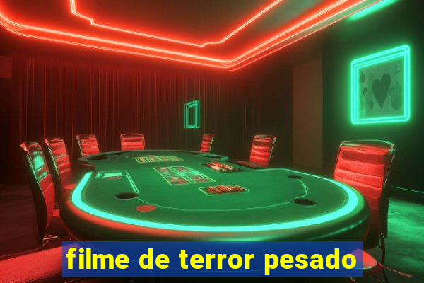 filme de terror pesado