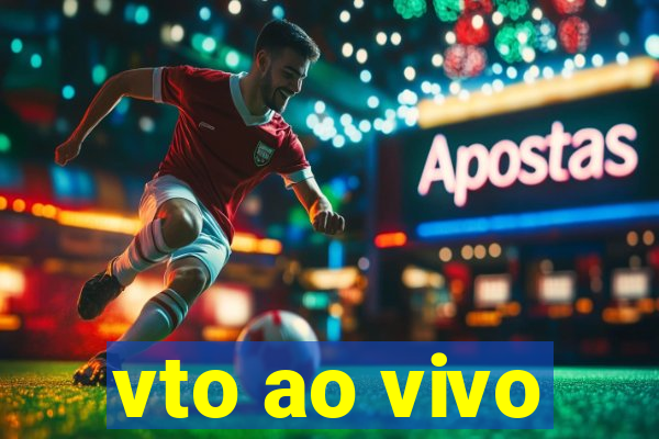 vto ao vivo