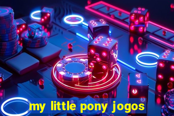 my little pony jogos