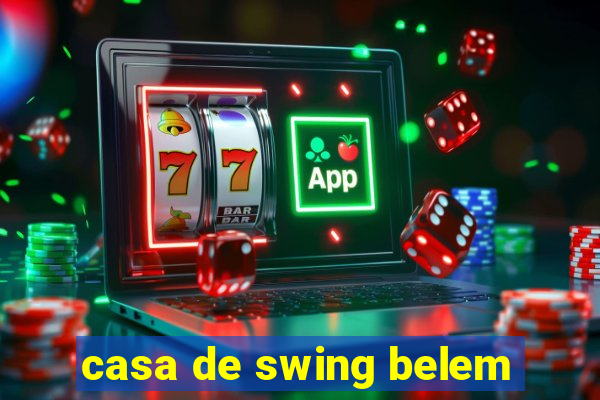 casa de swing belem