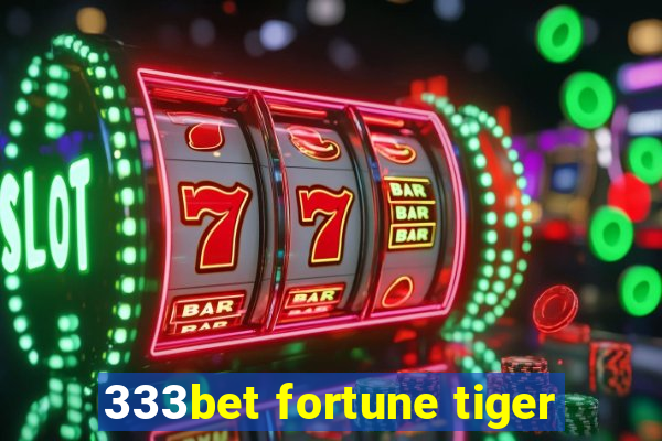 333bet fortune tiger