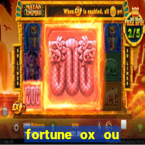 fortune ox ou fortune tiger