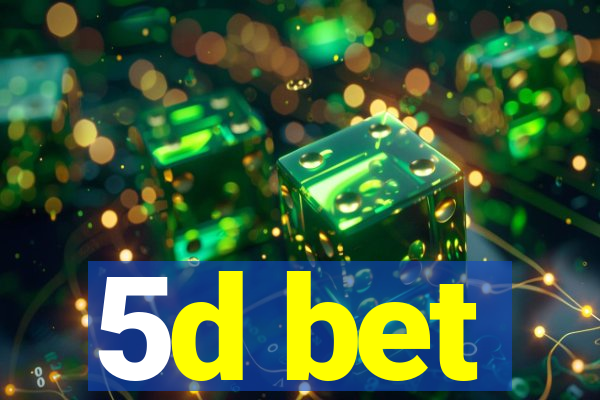 5d bet