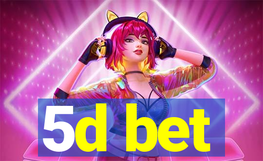 5d bet