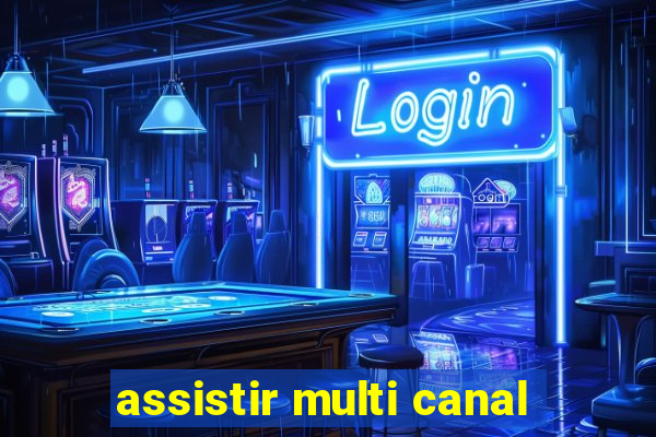 assistir multi canal