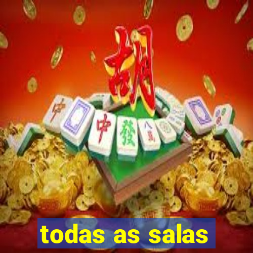 todas as salas