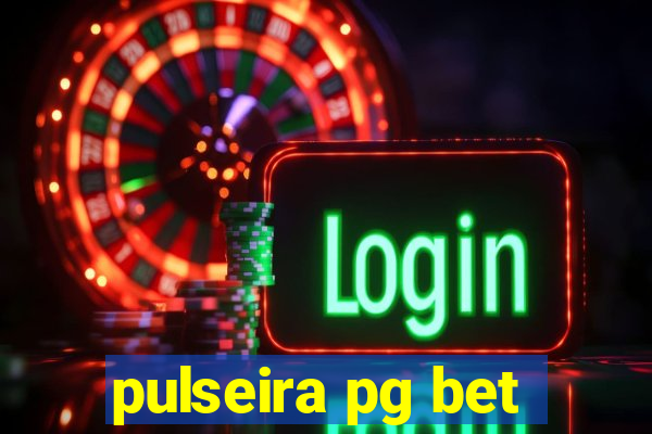 pulseira pg bet