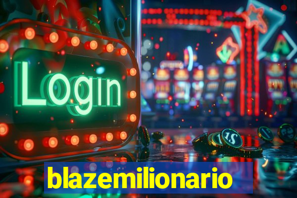 blazemilionario