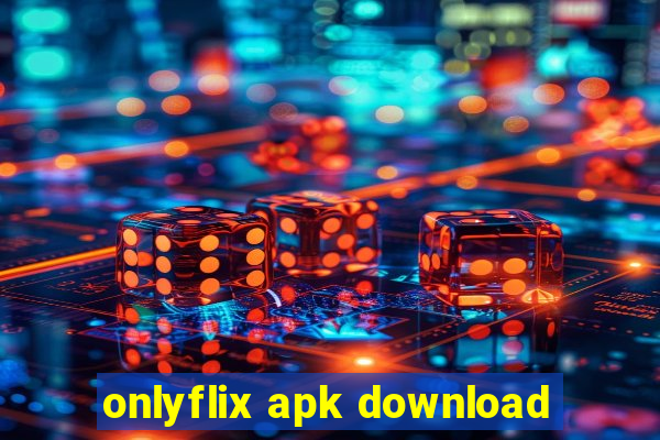 onlyflix apk download