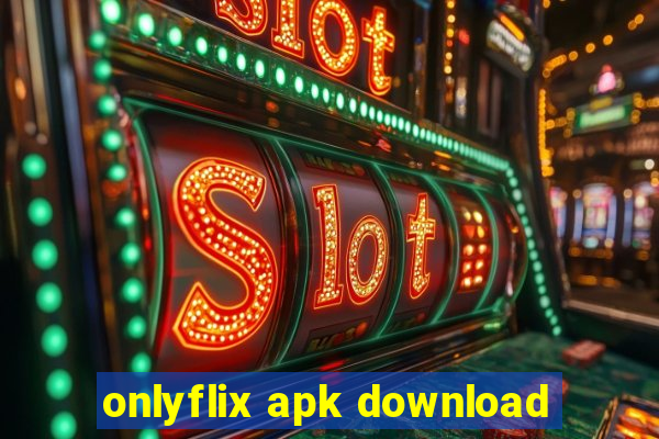 onlyflix apk download