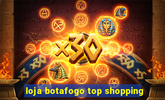 loja botafogo top shopping