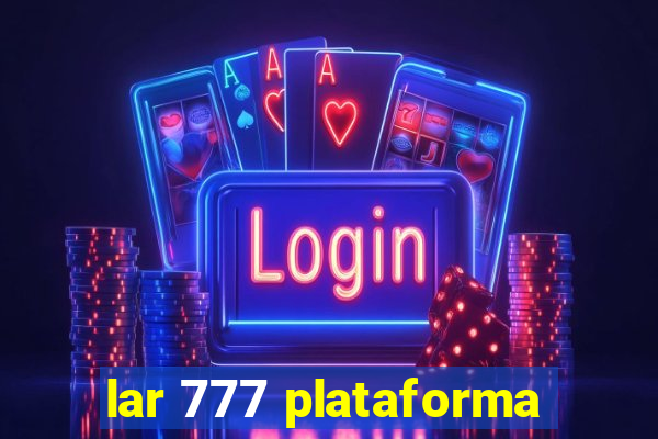 lar 777 plataforma