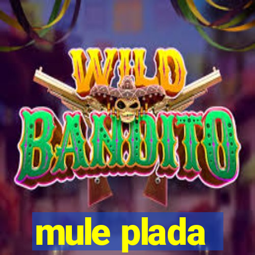 mule plada