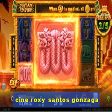 cine roxy santos gonzaga