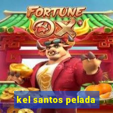 kel santos pelada