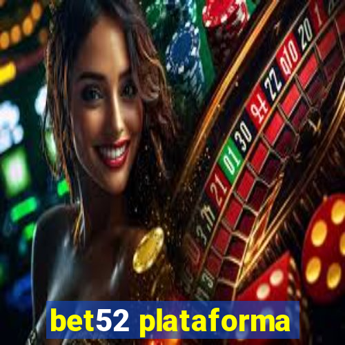 bet52 plataforma