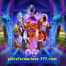 plataforma love 777.com