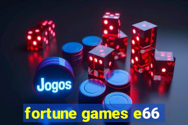 fortune games e66