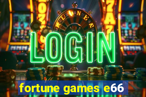 fortune games e66