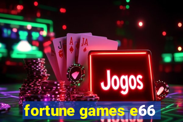 fortune games e66