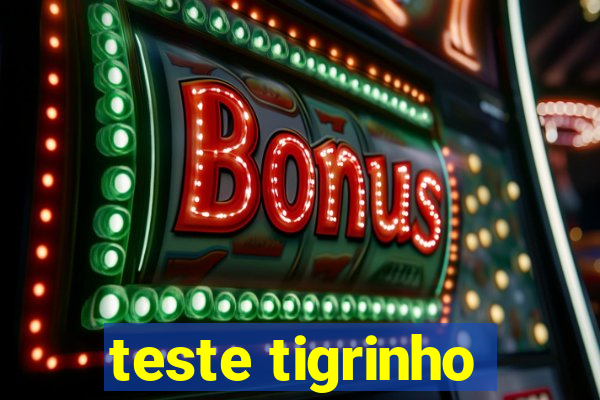 teste tigrinho