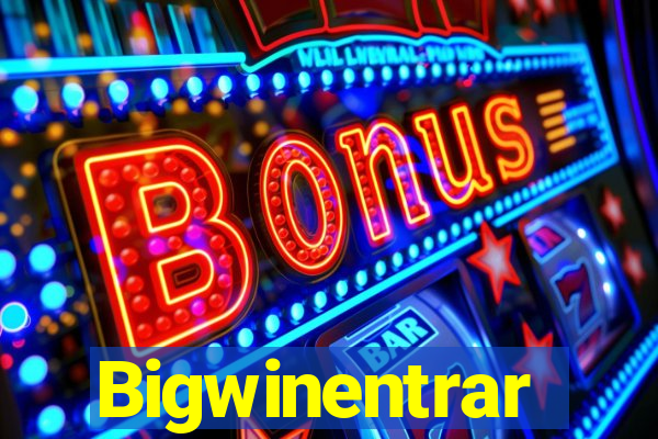 Bigwinentrar