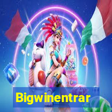 Bigwinentrar